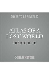 Atlas of a Lost World