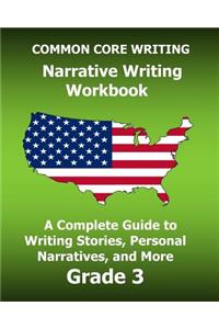 COMMON CORE WRITING Narrative Writing Workbook