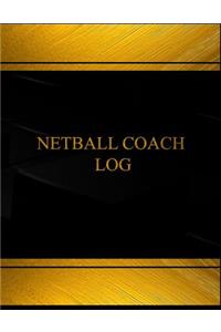 Netball Coach Log (Log Book, Journal - 125 pgs, 8.5 X 11 inches)