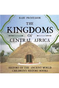 The Kingdoms of Central Africa - History of the Ancient World Children's History Books