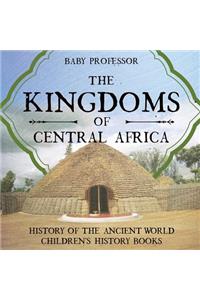 Kingdoms of Central Africa - History of the Ancient World Children's History Books