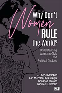 Why Don′t Women Rule the World?