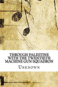 Through Palestine with the Twentieth Machine Gun Squadron