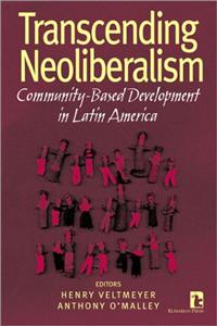 Transcending Neoliberalism: Community-based Development in Latin America