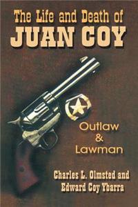 Life and Death of Juan Coy: Outlaw and Lawman