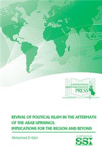 Revival of Political Islam in the Aftermath of the Arab Uprisings