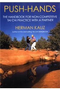 Push Hands: Handbook for Non-Competitive Tai Chi Practice with a Partner