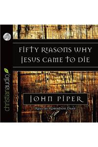 Fifty Reasons Why Jesus Came to Die