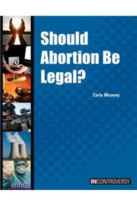 Should Abortion Be Legal?