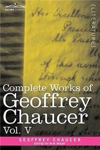 Complete Works of Geoffrey Chaucer, Vol. V