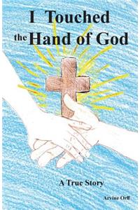 I Touched the Hand of God
