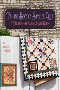 Tom and Becky's Sampler Quilt: 11 Projects Inspired by Mark Twain