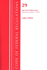 Code of Federal Regulations, Title 29 Labor/OSHA 1910.1000-End, Revised as of July 1, 2020