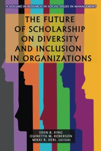 Future of Scholarship on Diversity and Inclusion in Organizations