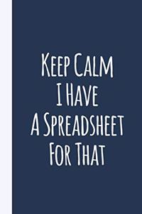 Keep Calm I Have A Spreadsheet For That