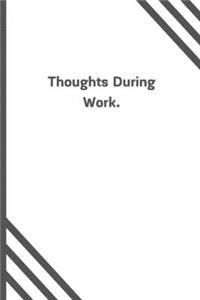 Thoughts During Work.