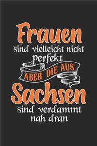 Frauen Sind Vielleicht Nicht Perfekt Aber Die Aus Sachsen Sind Verdammt Nah Dran