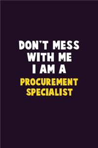 Don't Mess With Me, I Am A Procurement Specialist