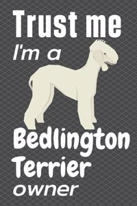 Trust me, I'm a Bedlington Terrier Owner