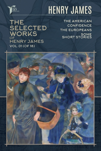The Selected Works of Henry James, Vol. 01 (of 18)