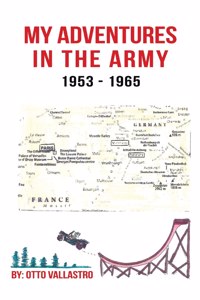 My Adventures in the Army 1953-1965