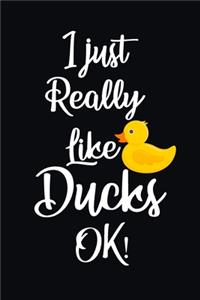 I Just Really Like Ducks OK!