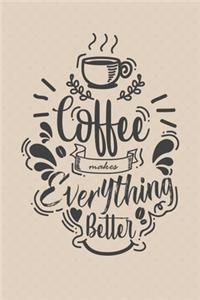 Coffee Makes Everything Better