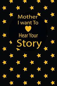 mother I want to hear your story