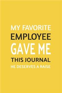 My Favorite Employee Gave Me This Journal. He Deserves A Raise!
