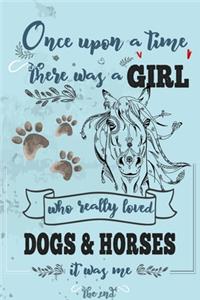 Once Upon A Time There Was A Girl Who Loved Dogs and Horses It Was Me The End
