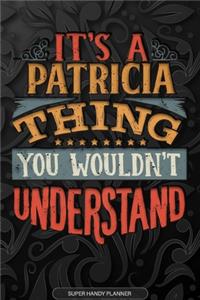 Its A Patricia Thing You Wouldnt Understand