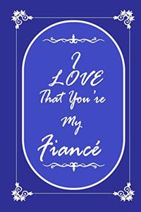 I Love That You Are My Fiance 2020 Planner Weekly and Monthly