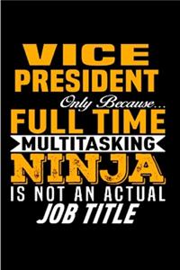 Vice President only because multitasking ninja is not an actual job title