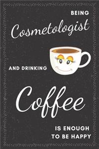 Cosmetologist & Drinking Coffee Notebook