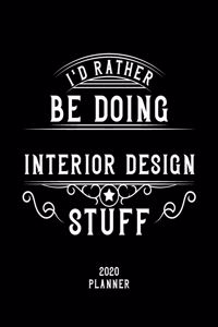 I'd Rather Be Doing Interior Design Stuff 2020 Planner