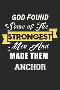 God Found Some Of The Strongest Men And Made Them Anchor