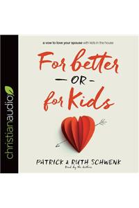 For Better or for Kids: A Vow to Love Your Spouse with Kids in the House