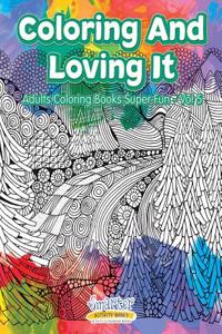 Coloring and Loving It - Adults Coloring Books Super Fun - Vol 5