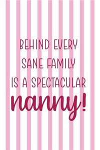 Behind Every Sane Family Is A Spectacular nanny!