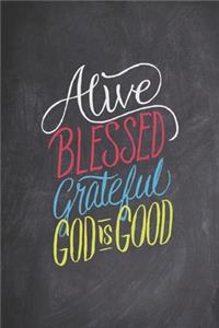 Alive Blessed Grateful - God is Good - Christian Journal