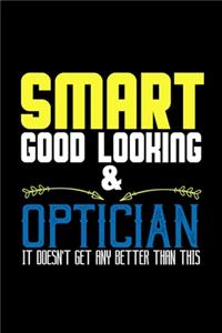 Smart good looking & optician. It doesn't get any better than this