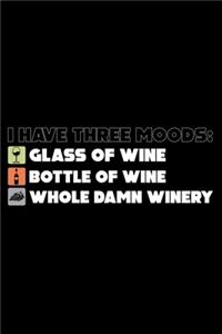 I have three moods glass of wine bottle of wine whole Damn Winery