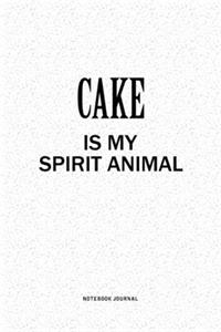Cake Is My Spirit Animal