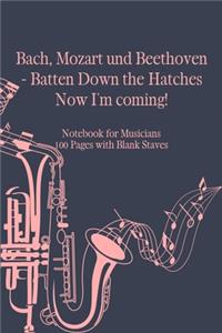 Bach Mozart and Beethoven Batten Down The Hatches Now I'm Coming