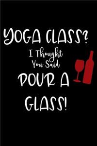Yoga Class I Thought You Said Pour a Glass