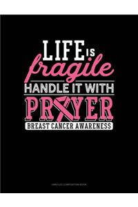 Life Is Fragile Handle It With Prayer Breast Cancer Awareness