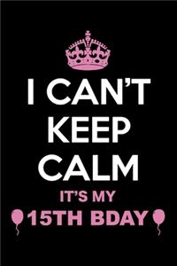 15th Birthday I Can't Keep Calm