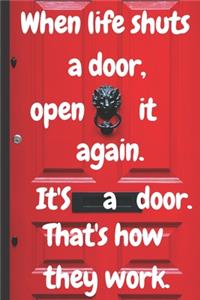 When Life Shuts a Door, Open it again.