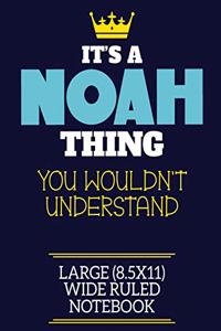 It's A Noah Thing You Wouldn't Understand Large (8.5x11) Wide Ruled Notebook: A cute book to write in for any book lovers, doodle writers and budding authors!