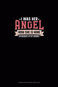 I Was Her Angel Now She Is Mine In Memory Of My Mommy